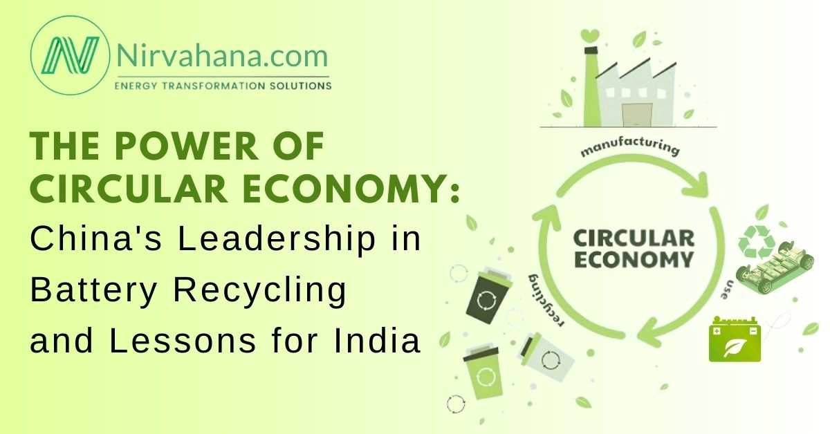 The Power of Circular Economy: China's Leadership in Battery Recycling and Lessons for India​