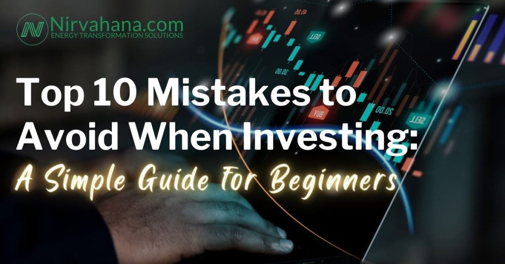Top 10 Mistakes to Avoid when investing: A Simple guide for Beginners