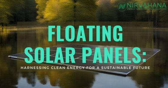 Floating Solar Panels: Harnessing Clean Energy for a Sustainable Future​