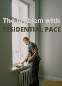 The Problem With RESIDENTIAL PACE