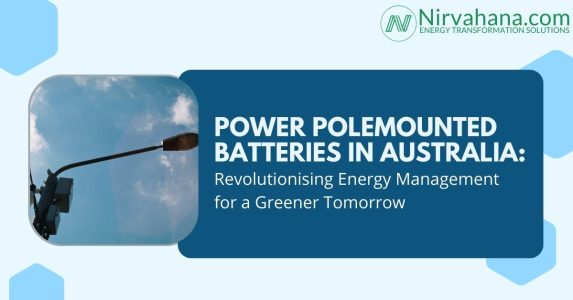 Power PoleMounted Batteries in Australia: Revolutionising Energy Management for a Greener Tomorrow​
